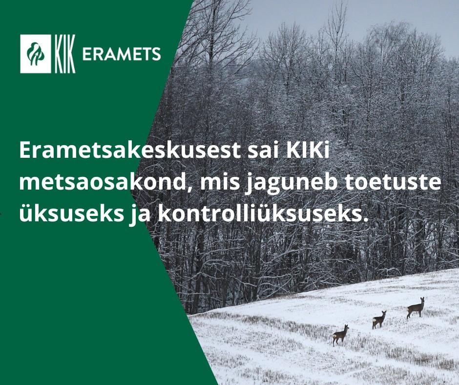 Erametsakeskusest sai KIKi metsaosakond Erametsakeskusest sai KIKi metsaosakond